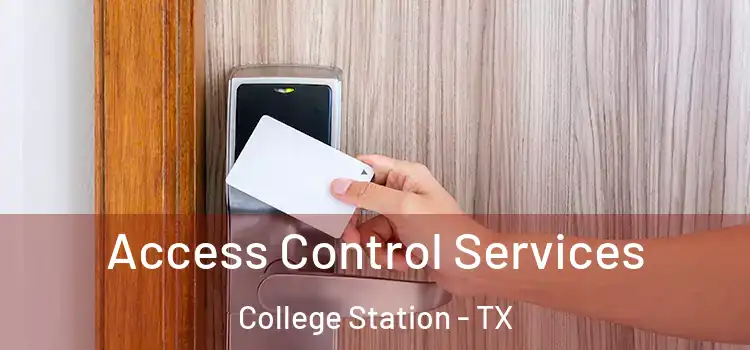 Access Control Services College Station - TX