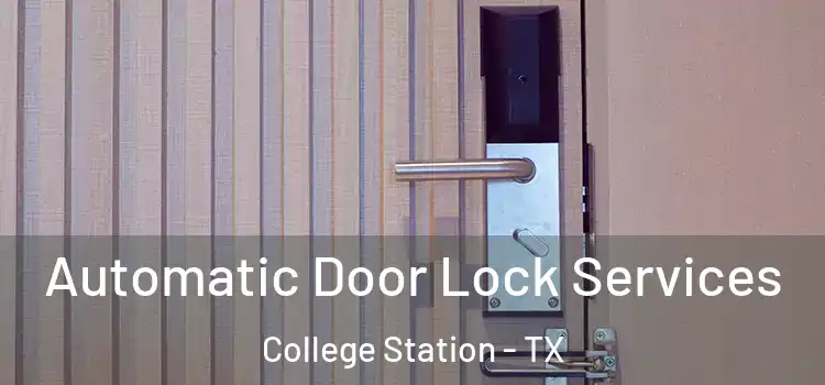 Automatic Door Lock Services College Station - TX