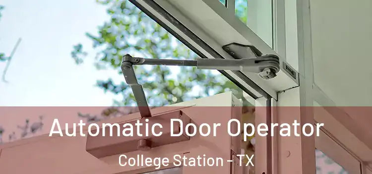 Automatic Door Operator College Station - TX