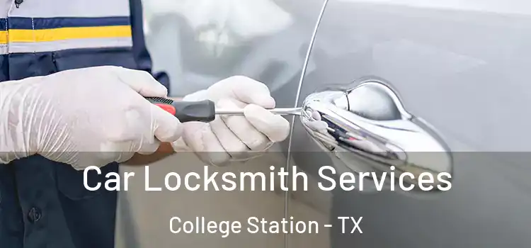 Car Locksmith Services College Station - TX