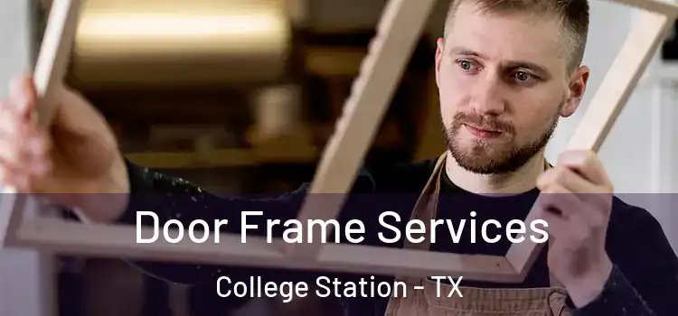 Door Frame Services College Station - TX