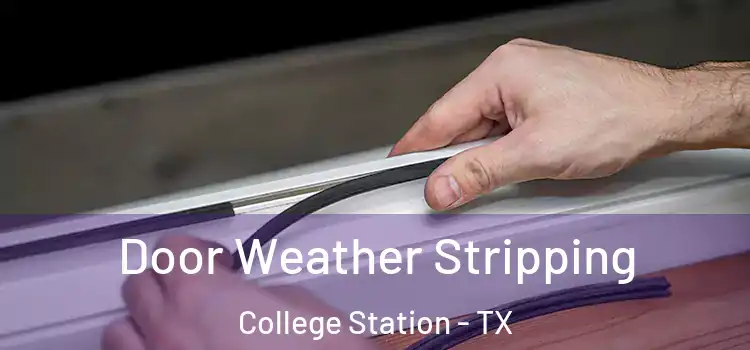 Door Weather Stripping College Station - TX