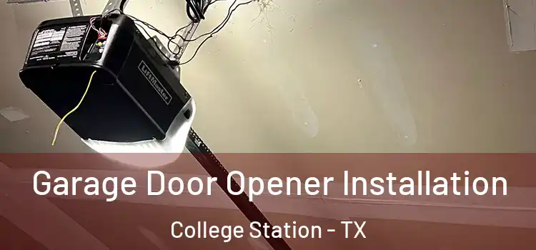  Garage Door Opener Installation College Station - TX