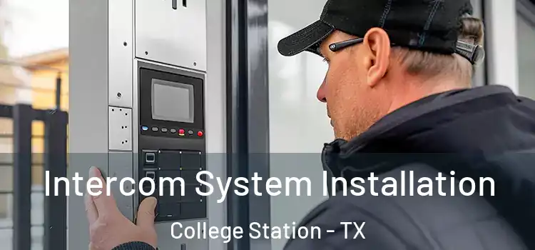 Intercom System Installation College Station - TX