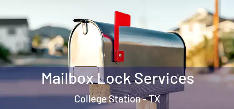 Mailbox Lock Services College Station - TX