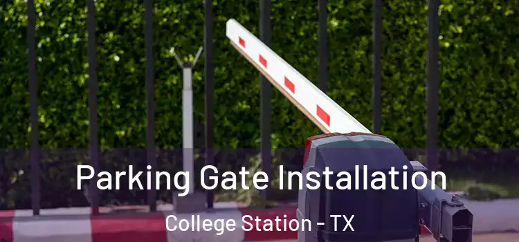Parking Gate Installation College Station - TX