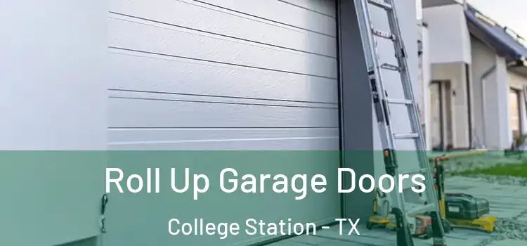  Roll Up Garage Doors College Station - TX