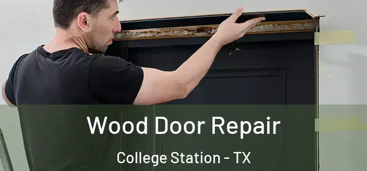 Wood Door Repair College Station - TX